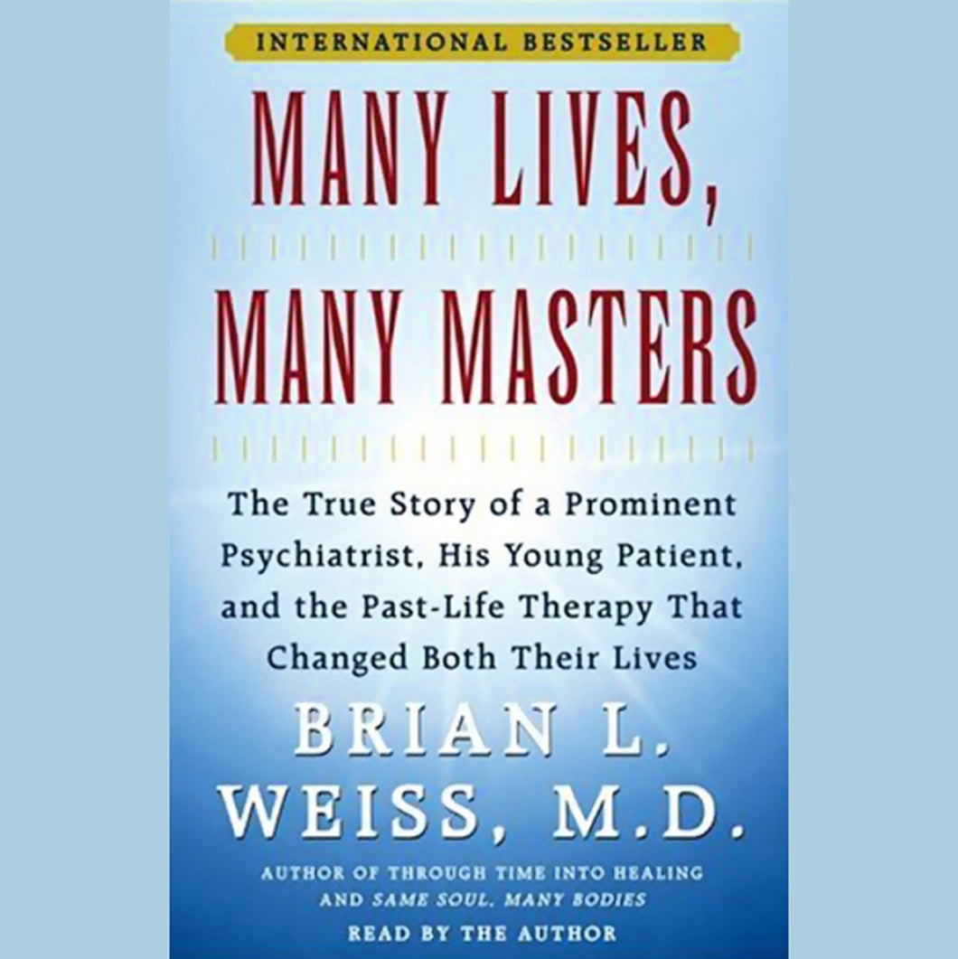 Many Lives, Many Masters: The True Story of a Psychiatrist, His Young Patient, and Past-Life Therapy